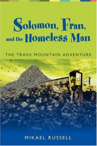 Cover for Mikael Russell · Solomon, Fran, and the Homeless Man: the Trash Mountain Adventure (Paperback Book) (2007)