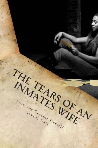 The Tears of an Inmates Wife (Volume 1) - Lavada Dale - Kirjat - Ladyfire Empire LLC - 9780615754635 - perjantai 18. tammikuuta 2013