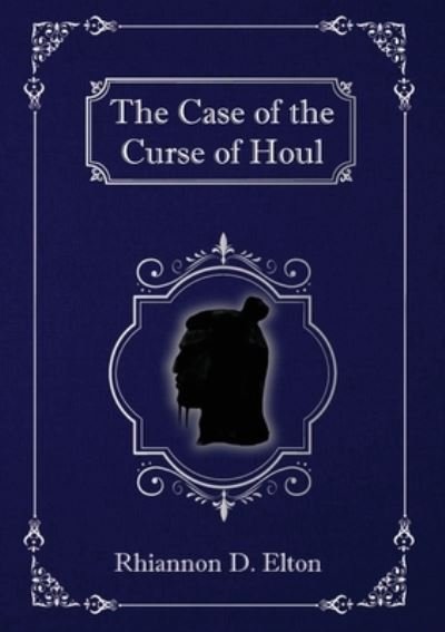 Cover for Rhiannon D Elton · The Case of the Curse of Houl (Taschenbuch) (2020)