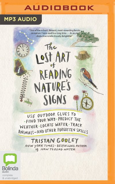 Cover for Tristan Gooley · The Lost Art of Reading Nature's Signs Use Outdoor Clues to Find Your Way, Predict the Weather, Locate Water, Track Animals--and Other Forgotten Skills (CD) (2019)