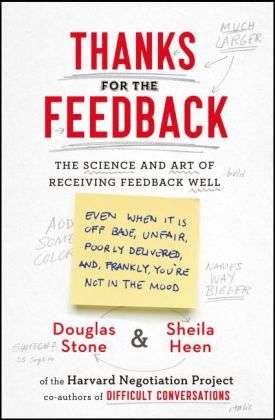 Thanks for the Feedback: The Science and Art of Receiving Feedback Well - Douglas Stone - Bøger - Penguin Books Ltd - 9780670922635 - 26. marts 2015