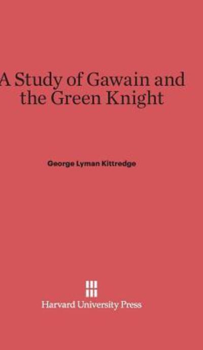 Cover for George Lyman Kittredge · A Study of Gawain and the Green Knight (Hardcover Book) (1916)