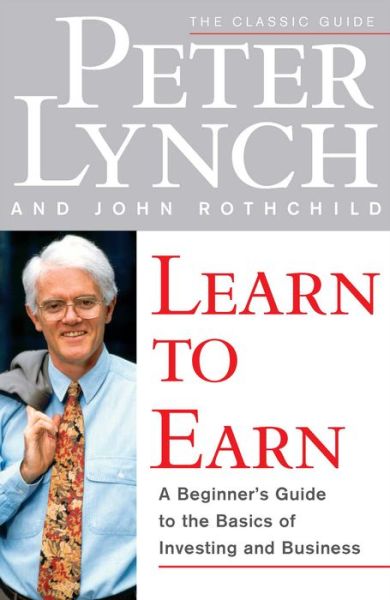 Learn to Earn: A Beginner's Guide to the Basics of Investing and Business - Peter Lynch - Livros - Simon & Schuster - 9780684811635 - 8 de fevereiro de 1996