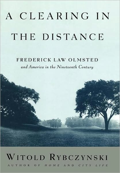 Cover for Witold Rybczynski · A Clearing in the Distance: Frederick Law Olmsted and America in the 19th Century (Paperback Bog) [1st edition] (1999)