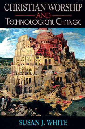 Cover for Susan White · Christian Worship and Technological Change (Taschenbuch) (1994)