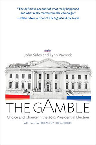 Cover for John Sides · The Gamble: Choice and Chance in the 2012 Presidential Election - Updated Edition (Paperback Book) [Revised edition] (2014)