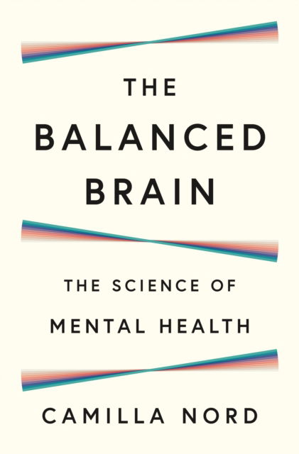 Cover for Camilla Nord · The Balanced Brain - The Science of Mental Health (Inbunden Bok) (2024)