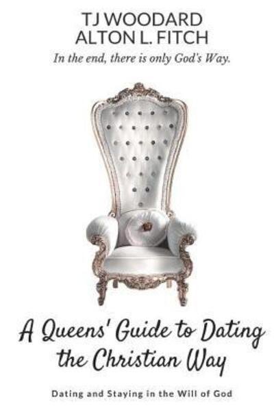 Cover for TJ Woodard · A Queen's Guide to Christian Dating : Dating and Staying in the Will of God (Paperback Book) (2018)