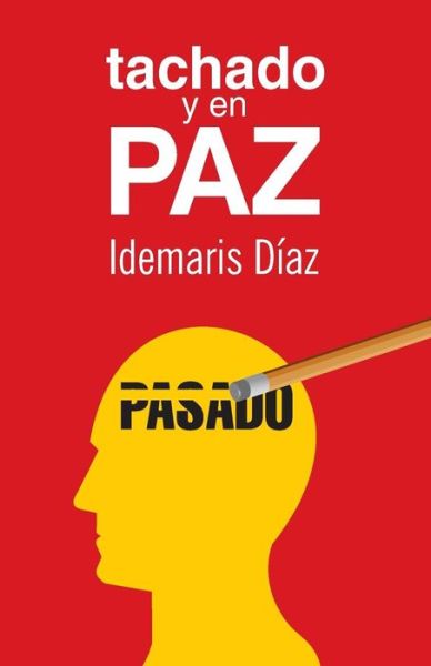 Cover for Idemaris Díaz · Tachado Y en Paz (Paperback Book) [Spanish, Primera Edición edition] (2014)