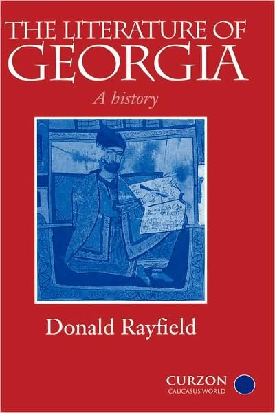 The Literature of Georgia: A History - Caucasus World - Donald Rayfield - Libros - Taylor & Francis Ltd - 9780700711635 - 16 de agosto de 2000