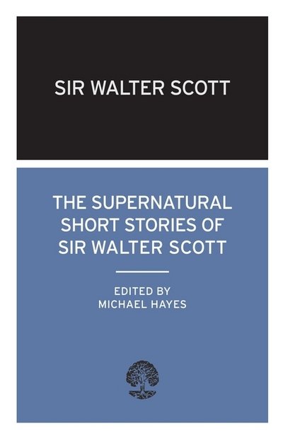 The Supernatural Short Stories of Sir Walter Scott - Walter Scott - Books - Alma Books Ltd - 9780714543635 - April 1, 2010