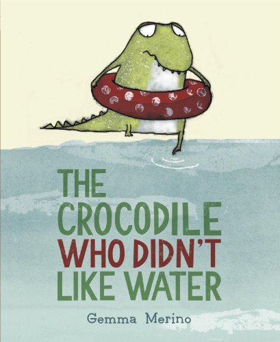 Cover for Gemma Merino · The Crocodile Who Didn't Like Water (Hardcover Book) (2014)