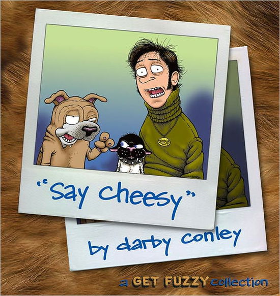 Cover for Darby Conley · Say Cheesy: a Get Fuzzy Collection, Vol. 5 (Paperback Book) (2005)