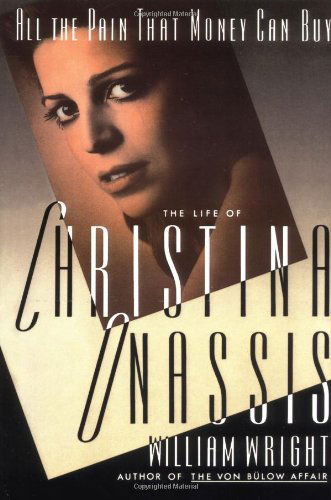 All the Pain Money Can Buy: The Life of Christina Onassis - Michael Wright - Books - Simon & Schuster - 9780743211635 - December 19, 1991