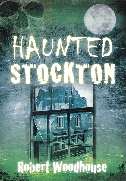 Cover for Robert Woodhouse · Haunted Stockton (Paperback Book) (2011)