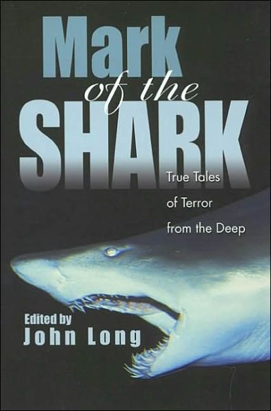 Cover for John Long · Mark of the Shark: True Tales of Terror from the Deep - Adventure (MISC) (2003)
