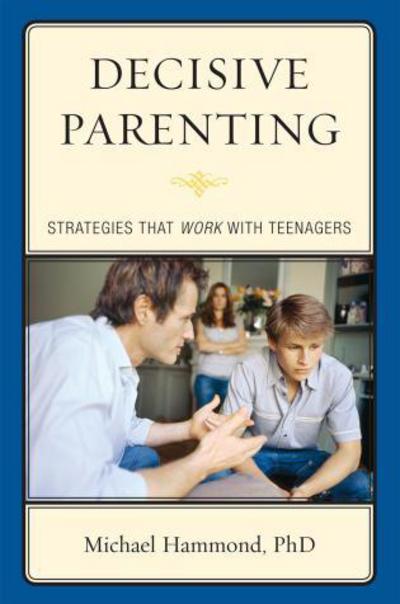 Cover for Michael Hammond · Decisive Parenting: Strategies That Work with Teenagers (Hardcover Book) (2010)