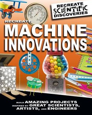 Cover for Anna Claybourne · Recreate Machine Innovations (Hardcover Book) (2018)