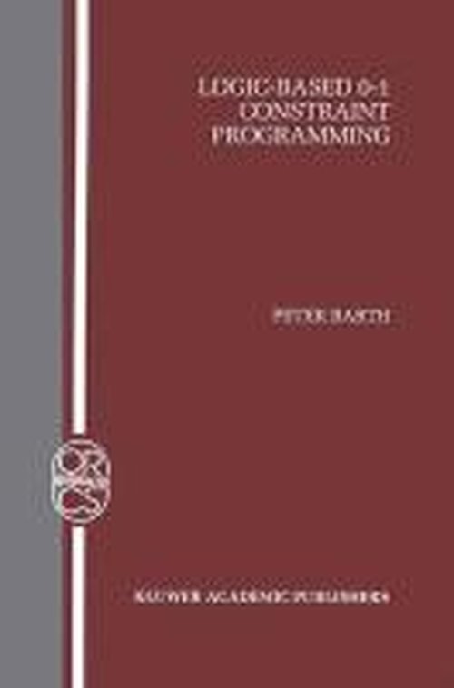 Cover for Peter Barth · Logic-Based 0-1 Constraint Programming - Operations Research / Computer Science Interfaces Series (Hardcover Book) [1996 edition] (1995)