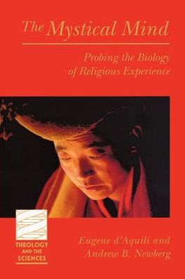 The Mystical Mind: Probing the Biology of Religious Experience - Eugene G. D'aquili - Books - Augsburg Fortress - 9780800631635 - August 30, 1999