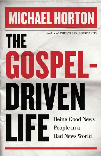 Cover for Michael Horton · The Gospel-Driven Life - Being Good News People in a Bad News World (Pocketbok) (2012)