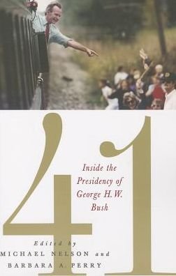 Cover for Michael Nelson · 41: Inside the Presidency of George H. W. Bush - Miller Center of Public Affairs Books (Hardcover Book) (2014)