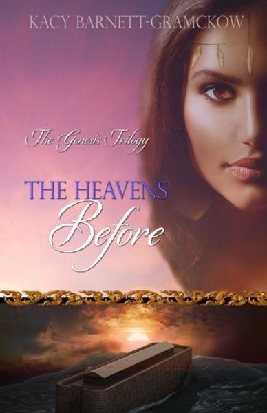 Cover for Kacy Barnett-gramckow · The Heavens Before (Hardcover Book) (2017)