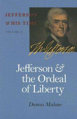 Jefferson and the Ordeal of Liberty (Jefferson & His Time) - Dumas Malone - Books - University of Virginia Press - 9780813923635 - April 1, 2006