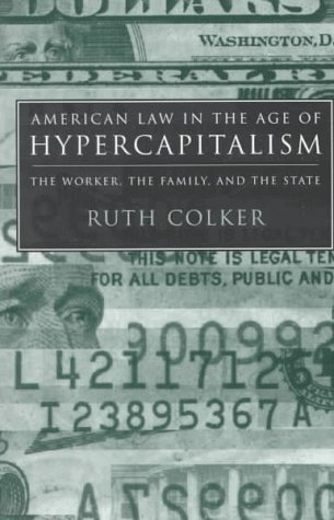 Cover for Ruth Colker · American Law in the Age of Hypercapitalism: The Worker, the Family, and the State (Paperback Bog) (1998)