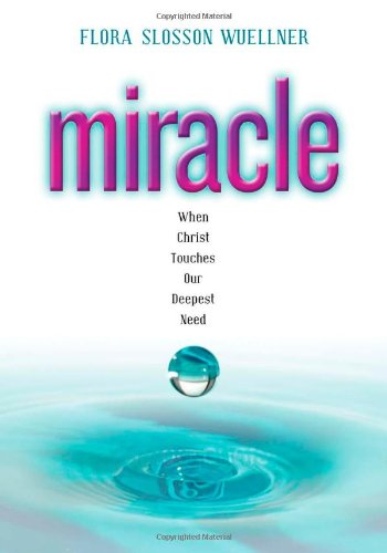 Cover for Flora Slosson Wuellner · Miracle: when Christ Touches Our Deepest Need (Paperback Book) (2008)