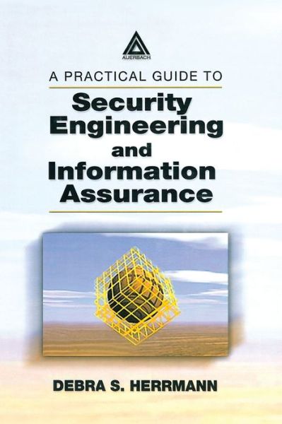 Cover for Debra S. Herrmann · A Practical Guide to Security Engineering and Information Assurance (Hardcover Book) (2001)