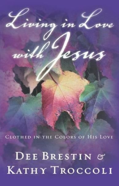 Cover for Kathy Troccoli · Living in Love with Jesus: Clothed in the Colors of His Love (Paperback Book) (2003)