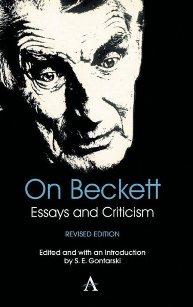 Cover for S E Gontarski · On Beckett: Essays and Criticism - Anthem Studies in Theatre and Performance (Hardcover Book) [Revised edition] (2012)