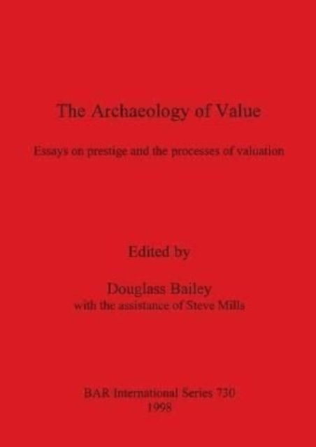 Cover for Douglass W. Bailey · The Archaeology of Value (Hardcover Book) (1998)