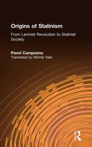 Cover for Pavel Campeanu · Origins of Stalinism: From Leninist Revolution to Stalinist Society: From Leninist Revolution to Stalinist Society (Hardcover Book) (1987)