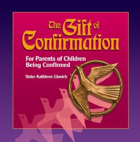 Cover for Mary Kathleen Glavich · The Gift of Confirmation: for Parents of Children Being Confirmed (Gift Of... (Acta Publications)) (Paperback Book) (2004)