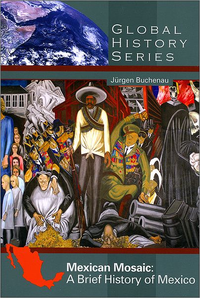 Cover for Buchenau, Jurgen (University of North Carolina, Charlotte, USA) · Mexican Mosaic: A Brief History of Mexico (Paperback Book) (2013)