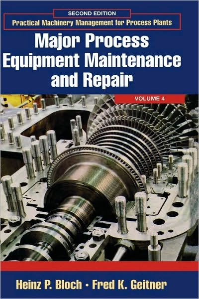 Cover for Bloch, Heinz P. (Consulting Engineer, Montgomery, TX, USA) · Major Process Equipment Maintenance and Repair - Practical Machinery Management for Process Plants (Inbunden Bok) (1997)