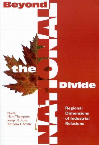 Beyond the National Divide: Regional Differences in Industrial Relations - Queen's Policy Studies Series - Mark Thompson - Books - Queen's University - 9780889119635 - August 6, 2003