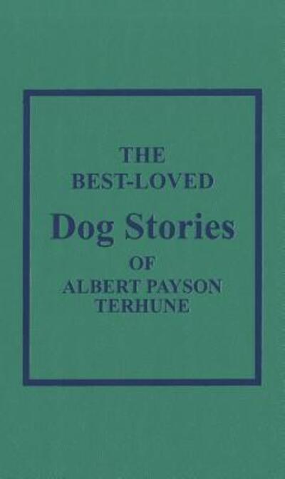 Best Loved Dog Stories of Albert Payson Terhune - Albert Payson Terhune - Książki - Amereon Ltd - 9780891903635 - 1987