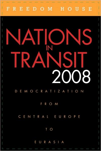 Nations in Transit 2008: Democratization from Central Europe to Eurasia - Nations in Transit - Freedom House - Books - Bloomsbury Publishing Plc - 9780932088635 - September 4, 2008