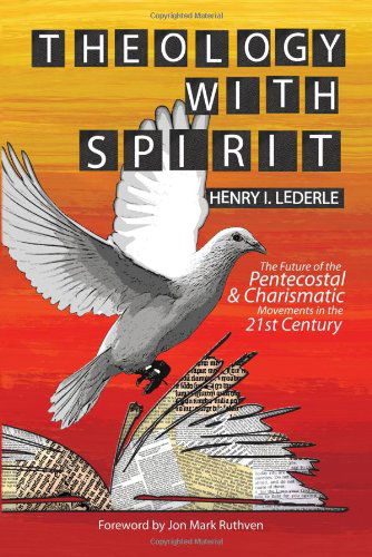 Cover for Henry I Lederle · Theology with Spirit: The Future of the Pentecostal &amp; Charismatic Movements in the Twenty-first Century (Paperback Book) (2010)