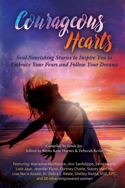 Cover for Linda Joy · Courageous Hearts Soul-Nourishing Stories to Inspire You to Embrace Your Fears and Follow Your Dreams (Paperback Book) (2017)