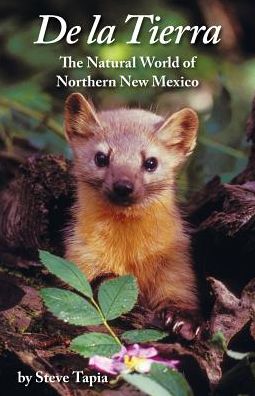 De La Tierra: the Natural World of Northern New Mexico - Steve Tapia - Books - Nighthawk Press LLC - 9780986270635 - May 8, 2015