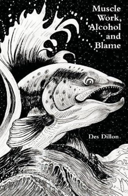 Cover for Des Dillon · Muscle work, Alcohol and Blame (Paperback Bog) (2021)