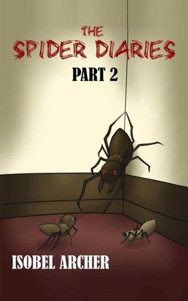The Spider Diaries: Part 2 - Isobel Archer - Books - Different Cloud Publishing - 9780993283635 - July 25, 2015