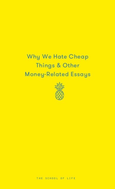 Why We Hate Cheap Things - The School of Life - Bøger - The School of Life Press - 9780995573635 - 21. september 2017