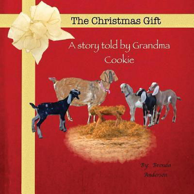 Cover for Brenda Anderson · The Christmas Gift: a Story Told by Grandma Cookie (Pocketbok) (2015)