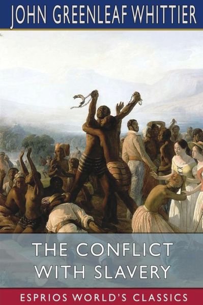 Cover for John Greenleaf Whittier · The Conflict With Slavery (Pocketbok) (2024)