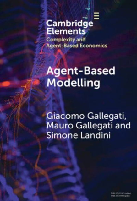 Cover for Gallegati, Giacomo (Universite Paris 1 Pantheon-Sorbonne) · Agent­-Based Modelling: A Tool for Complexity - Elements in Complexity and Agent-based Economics (Hardcover Book) (2024)